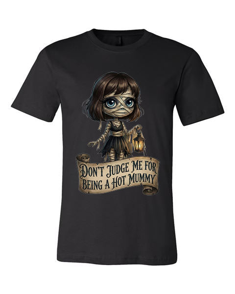 Lisa's Little  Shoppe Don't Judge Me For Being a Hot Mummy Tee