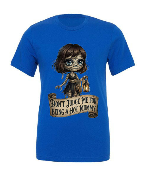 Lisa's Little  Shoppe Don't Judge Me For Being a Hot Mummy Tee