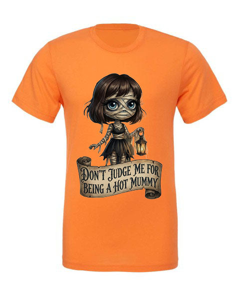 Lisa's Little  Shoppe Don't Judge Me For Being a Hot Mummy Tee