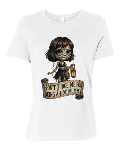 Lisa's Little  Shoppe Don't Judge Me For Being a Hot Mummy Tee