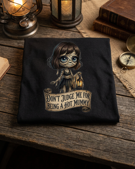 Lisa's Little  Shoppe Don't Judge Me For Being a Hot Mummy Tee