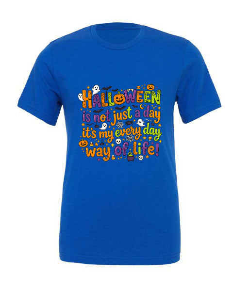 Lisa's Little Shoppe Halloween is Not a Just a Day, Its my Every Day Way Of Life! Tee