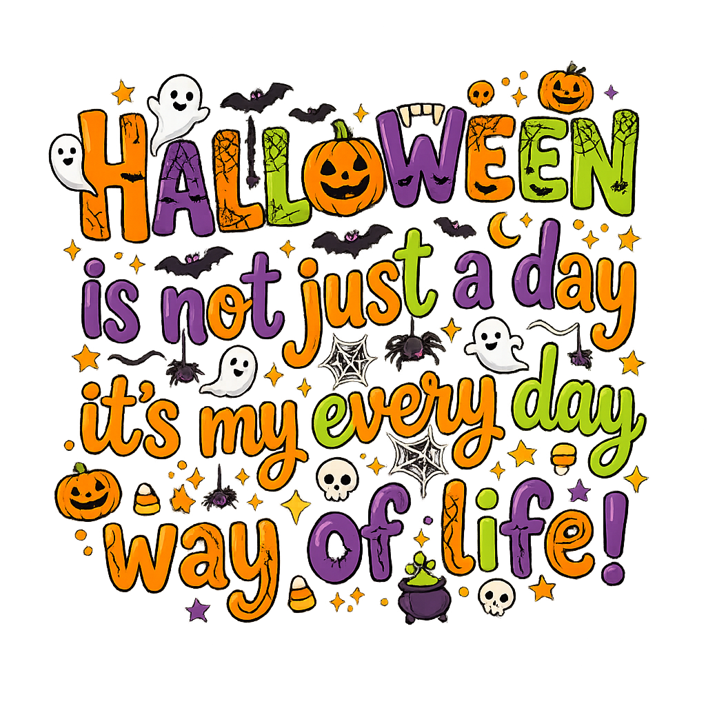 Lisa's Little Shoppe Halloween is Not a Just a Day, Its my Every Day Way Of Life! Tee