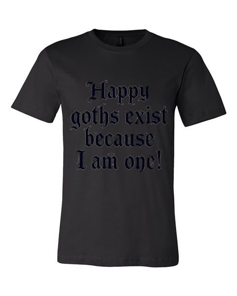 Lisa's Little Shoppe Happy Goths Exist Because I Am One Tee