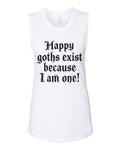 Lisa's Little Shoppe Happy Goths Exist Because I Am One Tank Top