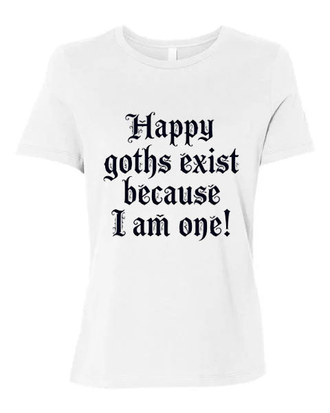 Lisa's Little Shoppe Happy Goths Exist Because I Am One Tee