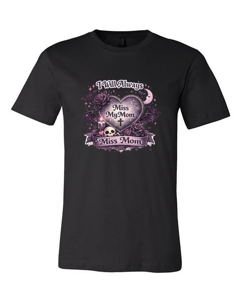 Lisa's Little Shoppe I Will Always Miss My Mom Tee