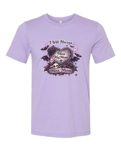 Lisa's Little Shoppe I Will Always Miss My Mom Tee