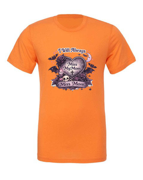 Lisa's Little Shoppe I Will Always Miss My Mom Tee