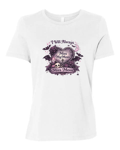 Lisa's Little Shoppe I Will Always Miss My Mom Tee