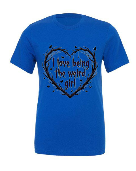 Lisa's Little Shoppe I Love Being the Weird Girl Tee